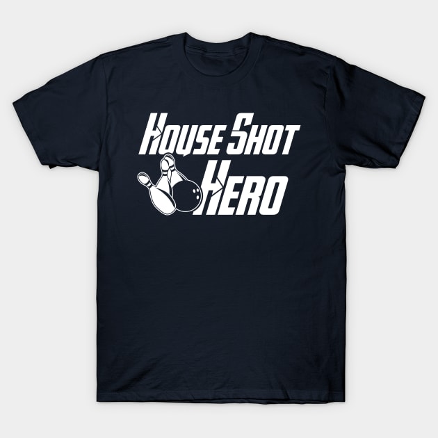 House Shot Hero T-Shirt by AnnoyingBowlerTees